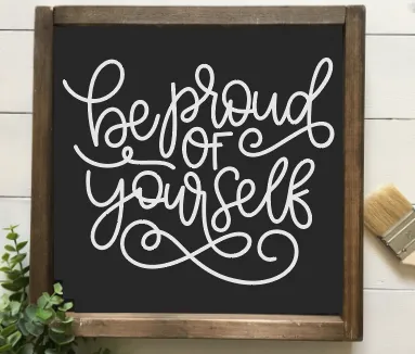 Be Proud of yourself