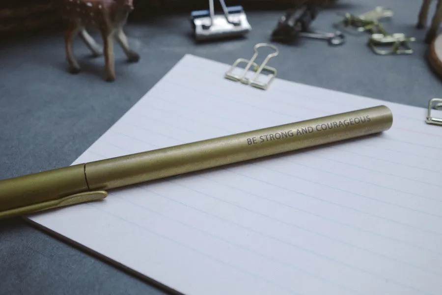 Be strong and courageous {Brass Pen}