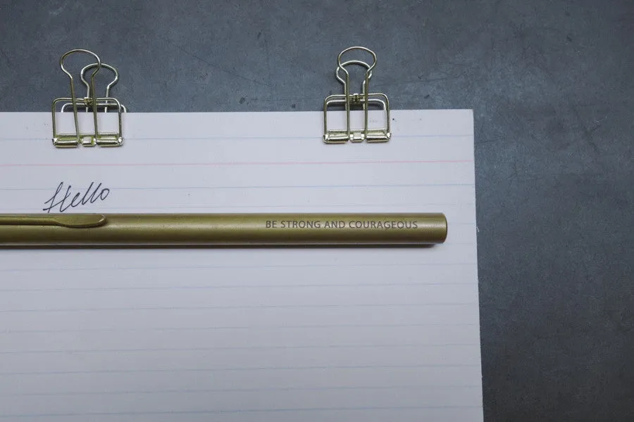 Be strong and courageous {Brass Pen}