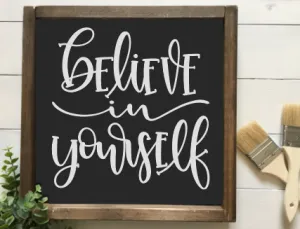 Believe in yourself
