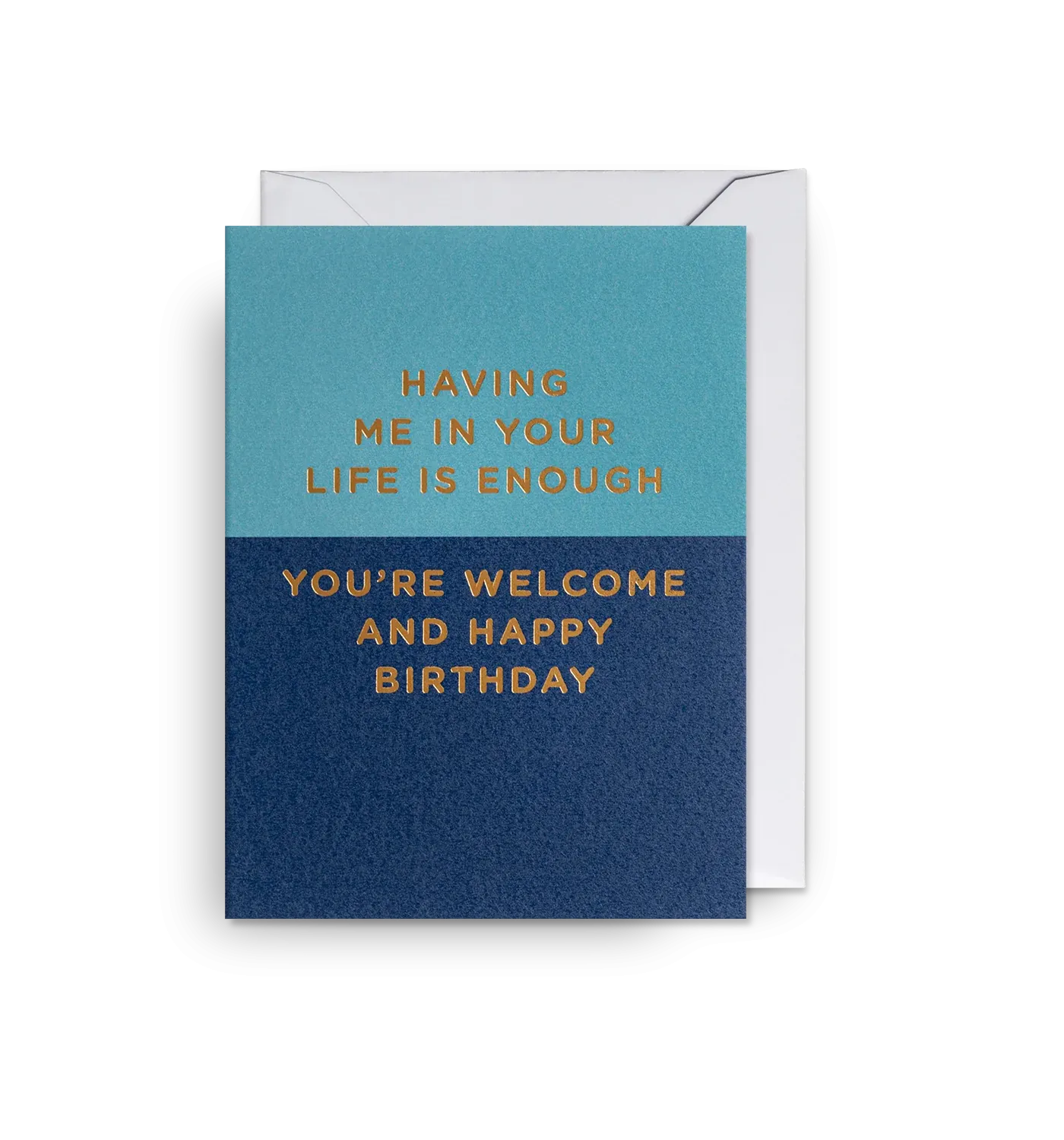 Having me in your life is enough Birthday