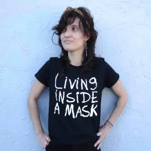 Living Inside a Mask - Unisex T-shirt