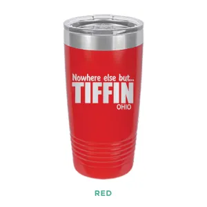 Nowhere Else But... Tiffin Ohio Tumbler