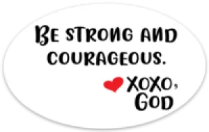 Oval Sticker - Be Strong & Courageous.