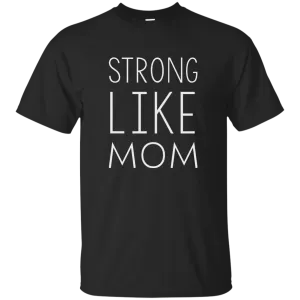 Strong like Mom t-shirt