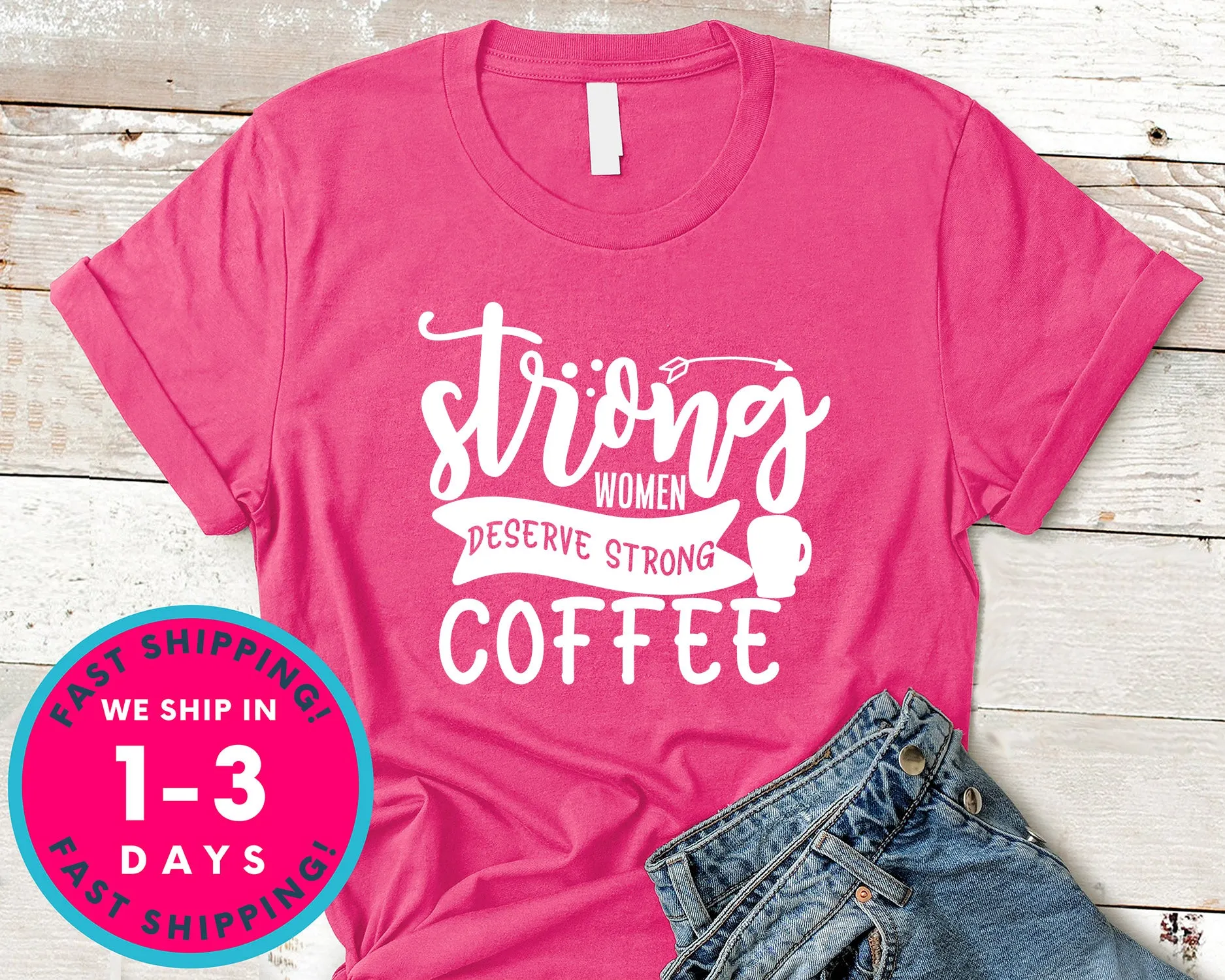 Strong Women Deserve Strong Coffee