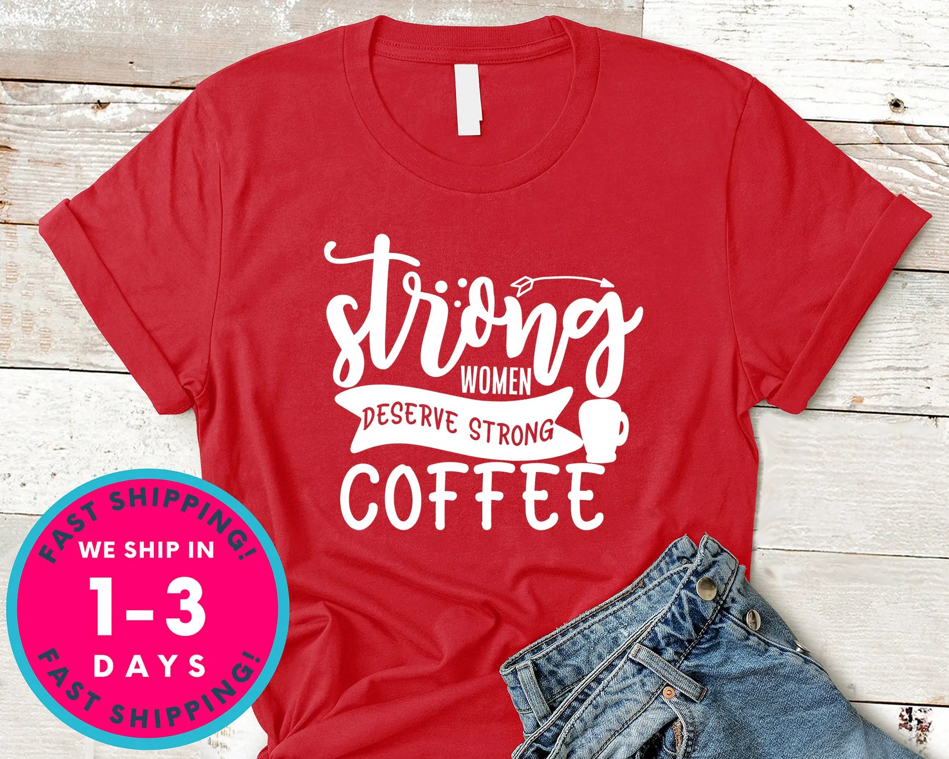Strong Women Deserve Strong Coffee