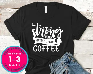 Strong Women Deserve Strong Coffee