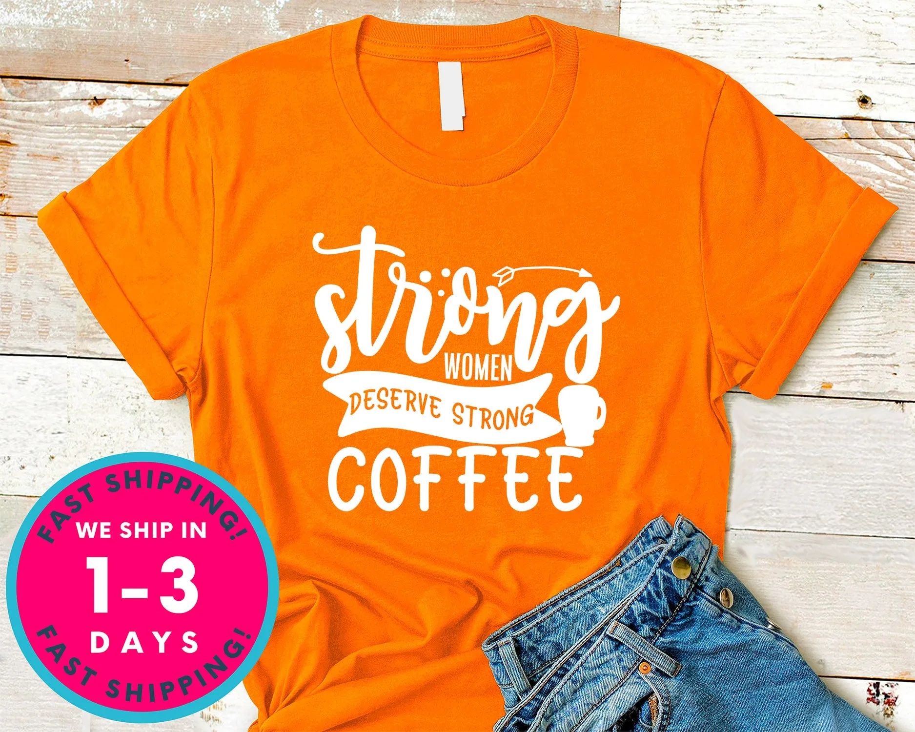 Strong Women Deserve Strong Coffee