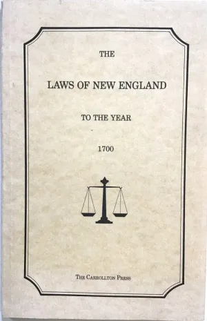 The Laws of New England to the Year 1700